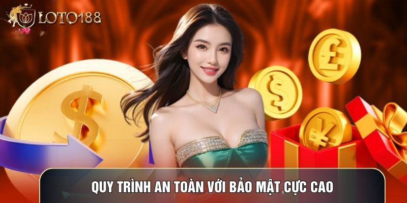 Quy trình an toàn với bảo mật cực cao Quy trình an toàn với bảo mật cực cao